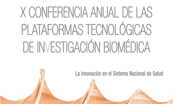 NANBIOSIS en la X Conferencia Anual de las Plataformas Tecnológicas de Investigación Biomédica